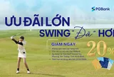 Ưu đãi đặc quyền – Swing “đã” hơn cùng PGBank và Sân Golf Hoàng Gia