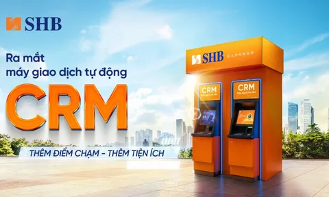 SHB ra mắt máy CRM - “điểm chạm” giao dịch mới cho khách hàng