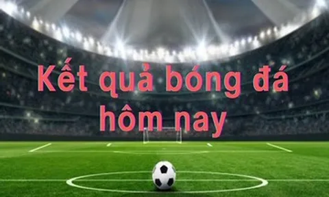 Kết quả bóng đá hôm nay 17/4