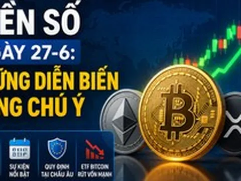 Thị trường tiền số hôm nay, 27-6: Nhiều diễn biến đáng chú ý